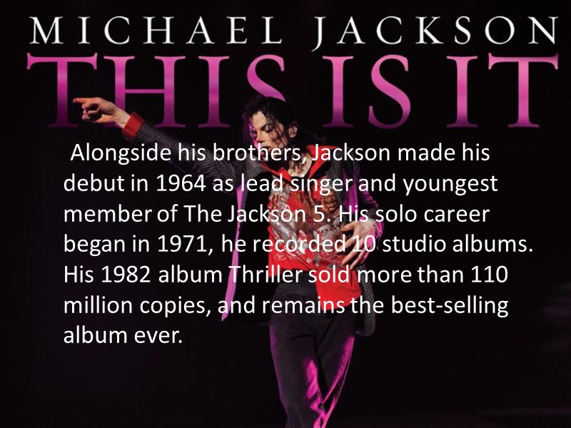 Alongside his brothers, Jackson made his debut in 1964 as lead singer and youngest